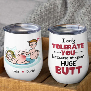 I Only Tolerate You Because Of Your Huge Butt Personalized Mug, Funny Gift For Couple - Coffee Mug - GoDuckee