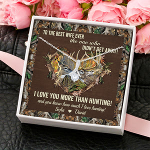 Hunting I Love You More Than Hunting - Personalized Message Card Jewelry Necklace - Jewelry - GoDuckee