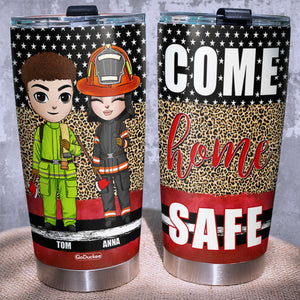 Come Home Safe Personalized Firefighter Tumbler Cup, Gift For Firefighter - Tumbler Cup - GoDuckee