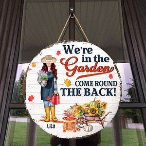 Personalized Gift Ideas For Gardening Lover, We're In The Garden - Custom Round Wooden Sign - Wood Sign - GoDuckee