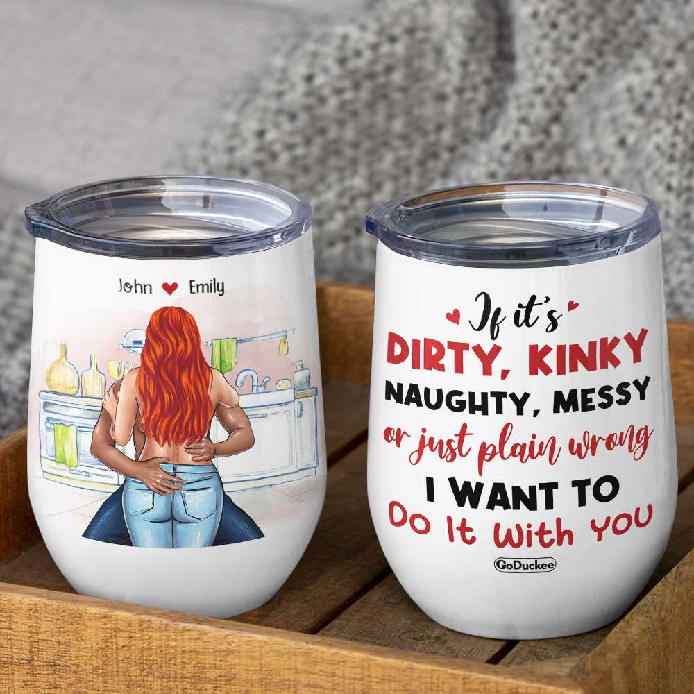 If It's Dirty Kinky Naughty Messy Funny Couple - Wine Tumbler - GoDuckee