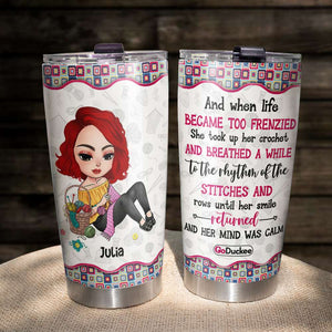 Crochet And When Life Became Too Frenzied - Personalized Tumbler Cup - Tumbler Cup - GoDuckee