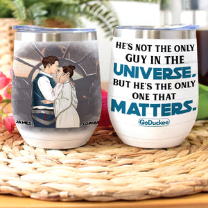 Personalized Couple Wine Tumbler - He's Not The Only Guy In The Universe, But He's The Only One That Matters - Wine Tumbler - GoDuckee