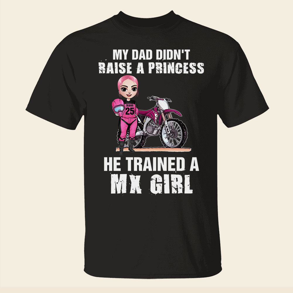 Motocross Girl My Dad Didn't Raise A Princess He Trained A Mx Girl Personalized Shirt Gift For Girls - Shirts - GoDuckee