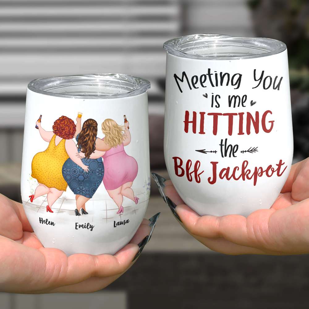 Meeting You Is Me Hitting The Bff Jackpot, Gift For Bestie, Personalized Tumbler, Chubby Friends Tumbler - Wine Tumbler - GoDuckee