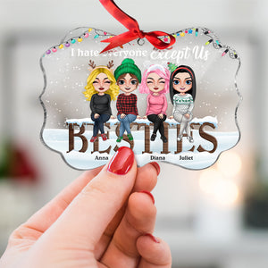 I Hate Everyone Except Us Personalized Medallion Acrylic Ornament, Christmas Gift For Friends - Ornament - GoDuckee