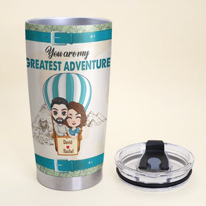 You Are My Greatest Adventure, Personalized Tumbler, Funny Gifts For Couple - Tumbler Cup - GoDuckee