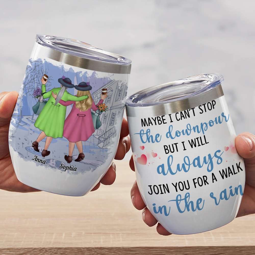 Maybe I Can't Stop The Downpour But I Will Always Join You For A Walk In The Rain, Personalized Besties Wine Tumbler - Wine Tumbler - GoDuckee