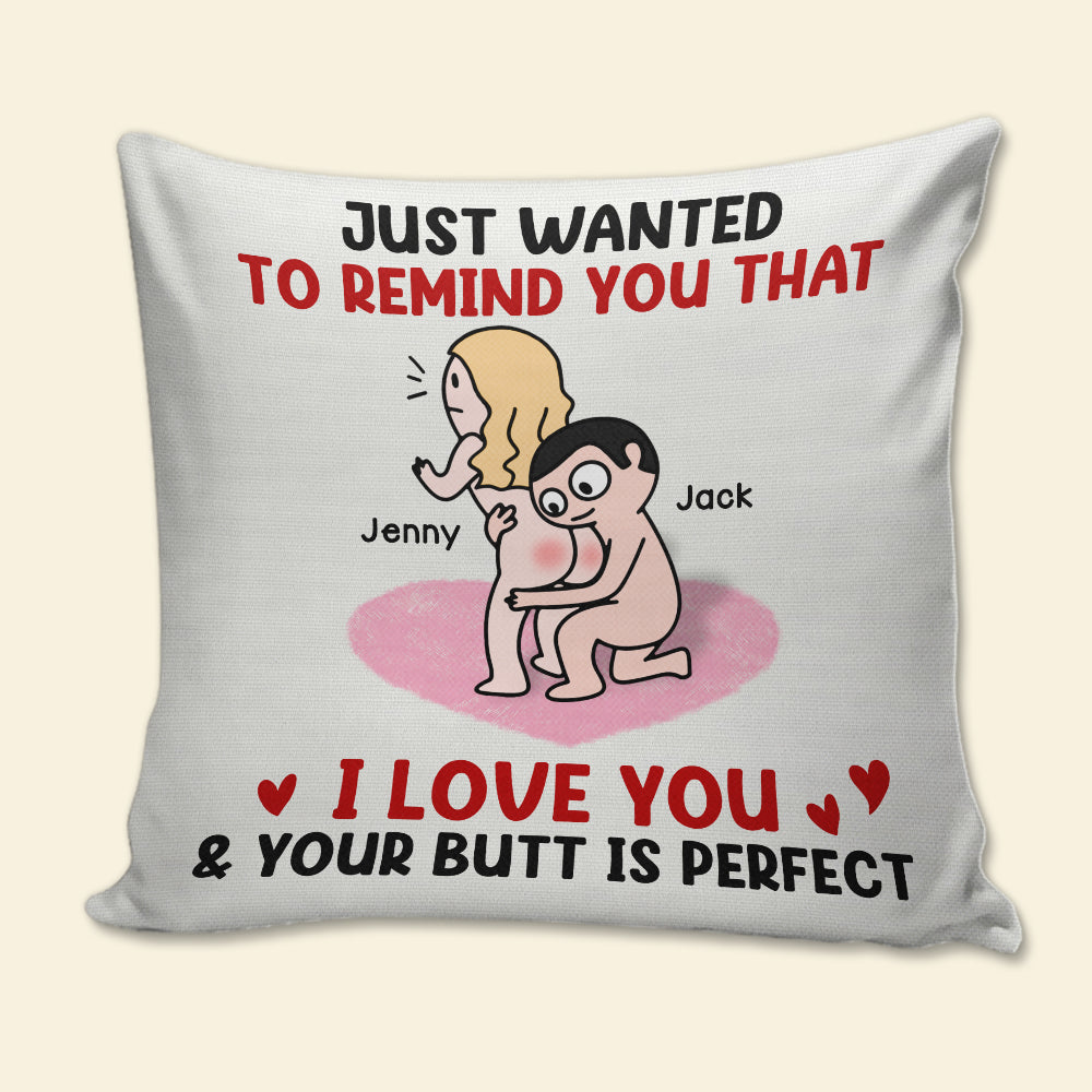 Just Wanted To Remind You That I Love You & Your Butt Is Perfect - Personalized Pillow Couple - Gift For Couple - Pillow - GoDuckee
