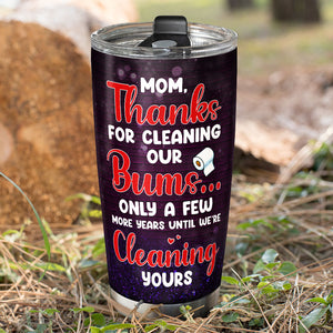 Mom, Thanks For Cleaning Our Bums, Personalized Tumbler, Love Mom Tumbler, Mother's Day, Birthday Gift For Mom - Tumbler Cup - GoDuckee