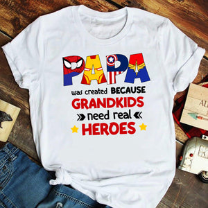 Personalized Shirt for Grandparents, Papa Was Created Because Grandkids Need Real Heroes - Shirts - GoDuckee