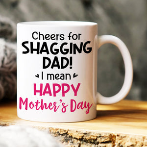 Cheers For Shagging Dad, Gift For Mom, Personalized Mug, Sperm Mug, Mother's Day Gift - Coffee Mug - GoDuckee