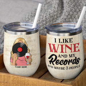 Personalized Drinking Vinyl Girl Wine Tumbler - I Like Wine And My Records And Maybe 3 People - Wine Tumbler - GoDuckee