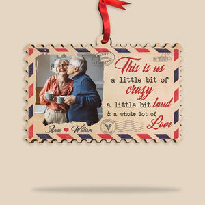 This Is Us A Little Bit Of Crazy A Little Bit Loud & A Whole Lot Of Love, Couple Photo Personalized Wood Ornament Christmas Gift - Ornament - GoDuckee
