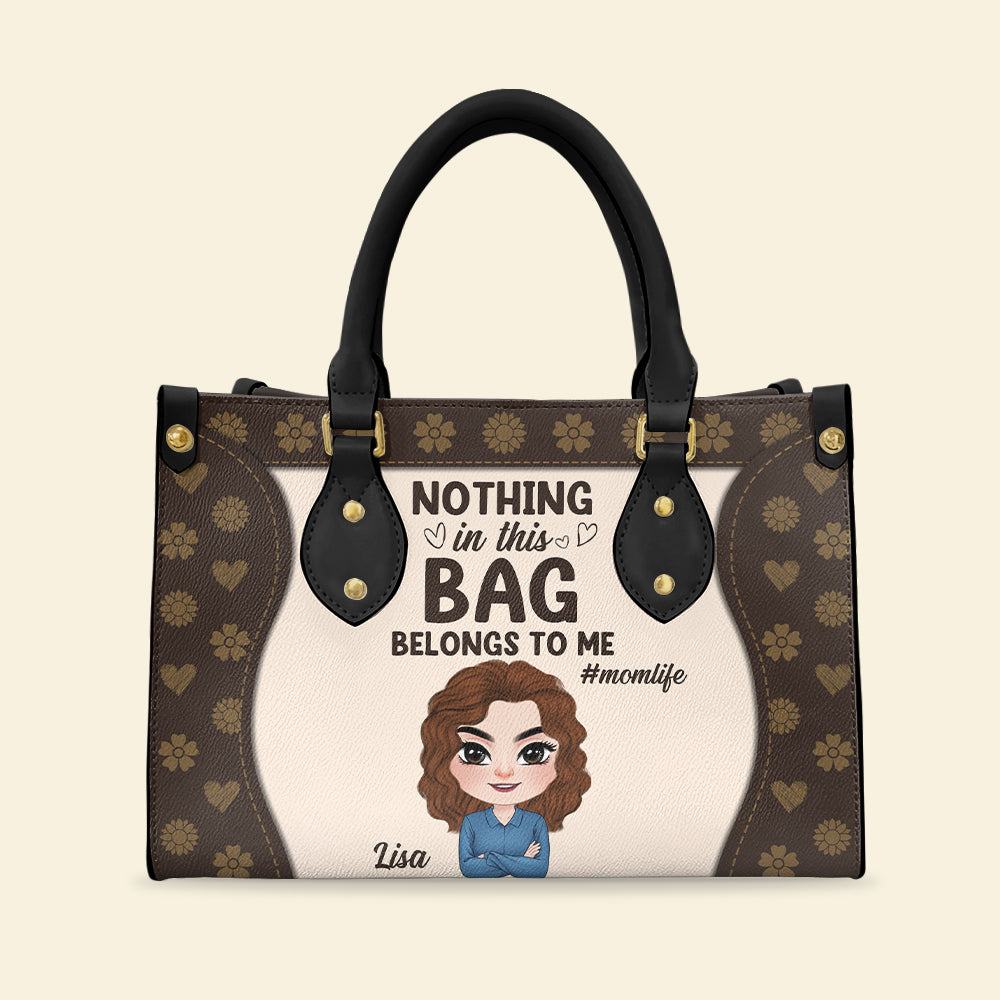 Nothing In This Bag Belongs To Me Personalized Mom Leather Bag, Gift For Mom - Leather Bag - GoDuckee