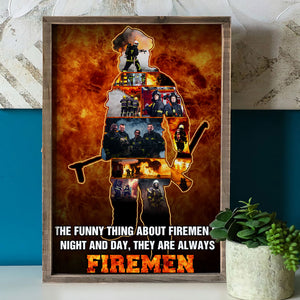 Custom Standing Firefighter Photo Poster - Funny Thing About Fireman Is Night And Day - Fire Background - Poster & Canvas - GoDuckee