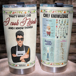 That's What I Do I Cook I Drink And I Know Things Personalized Chef Tumbler Cup - Tumbler Cup - GoDuckee