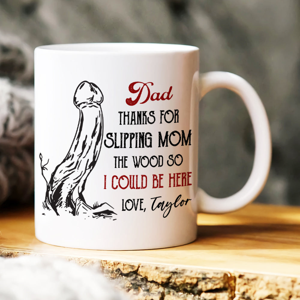 Dad, Thanks For Slipping Mom, Gift For Dad, Persozalized Mug, Father's Day Gift - Coffee Mug - GoDuckee
