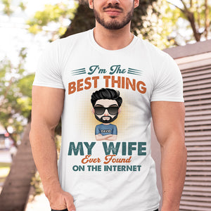 I'm The Best Thing My Wife Ever Found On The Internet Personalized Couple Tshirt, Hoodie, Sweatshirt - Shirts - GoDuckee