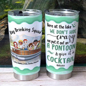 Here At The Lake We Don't Hide Crazy - Personalized Tumbler Cup - Tumbler Cup - GoDuckee