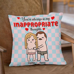 You're Always In My Appropriate Thoughts, Personalized Square Pillow, Funny Couple Pillow, Gift For Her - Pillow - GoDuckee