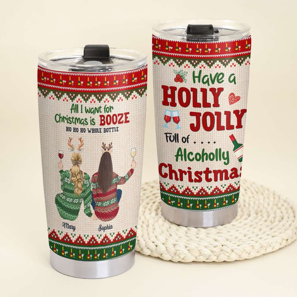 All I Want For Christmas Is Booze Ho Ho Ho Whole Bottle, Personalized Christmas Drinking Besties Sweater Tumbler - Tumbler Cup - GoDuckee