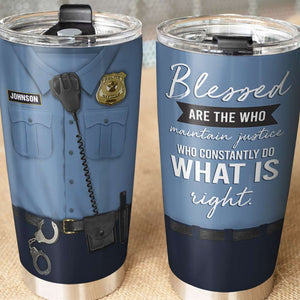 Personalized Police Tumbler Cup - Blessed Are The Who Maintain Justice - - Tumbler Cup - GoDuckee