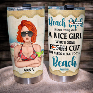 Personalized Beach Girl Tumbler - Beach Girl Is A Nice Girl Who Needs To Go To The Beach - Tumbler Cup - GoDuckee