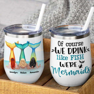 Personalized Mermaid Besties Wine Tumbler - Of Course We Drink Like Fish - Wine Tumbler - GoDuckee