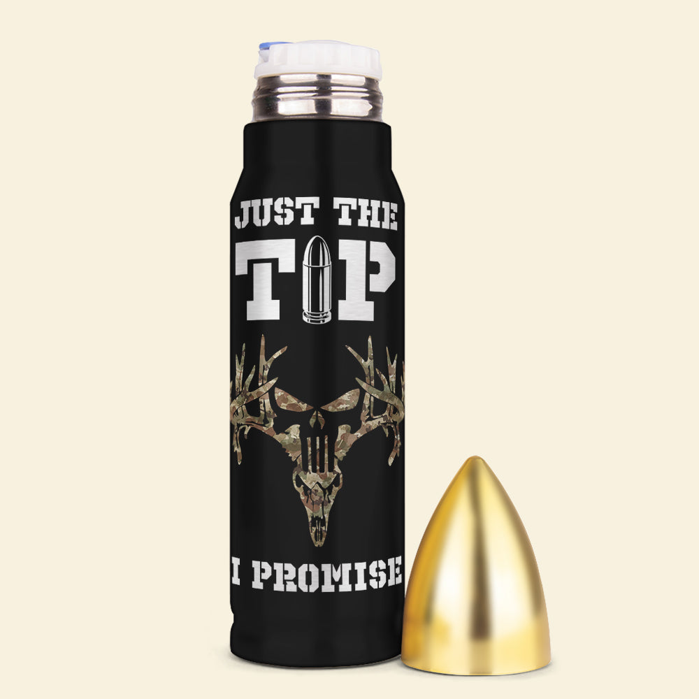 Just The Top I Promise Personalized Hunting Bullet Tumbler Gift For Hunting Lovers - Water Bottles - GoDuckee