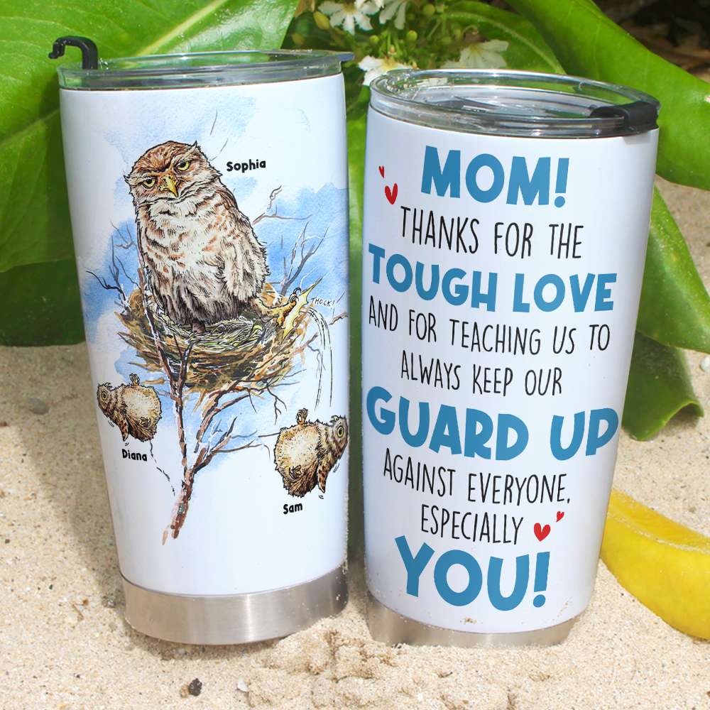 Mom Thanks For The Tough Love, Funny Bird Owl Mom And Children Personalized Tumbler Mother's Day Gift - Tumbler Cup - GoDuckee