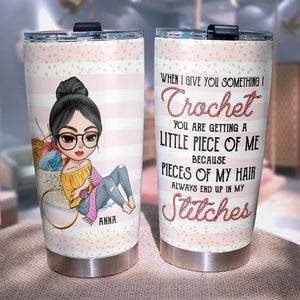 When I Give You Something I Crochet You Are Getting A Little Piece Of Me Personalized Crochet Tumbler Cup - Tumbler Cup - GoDuckee