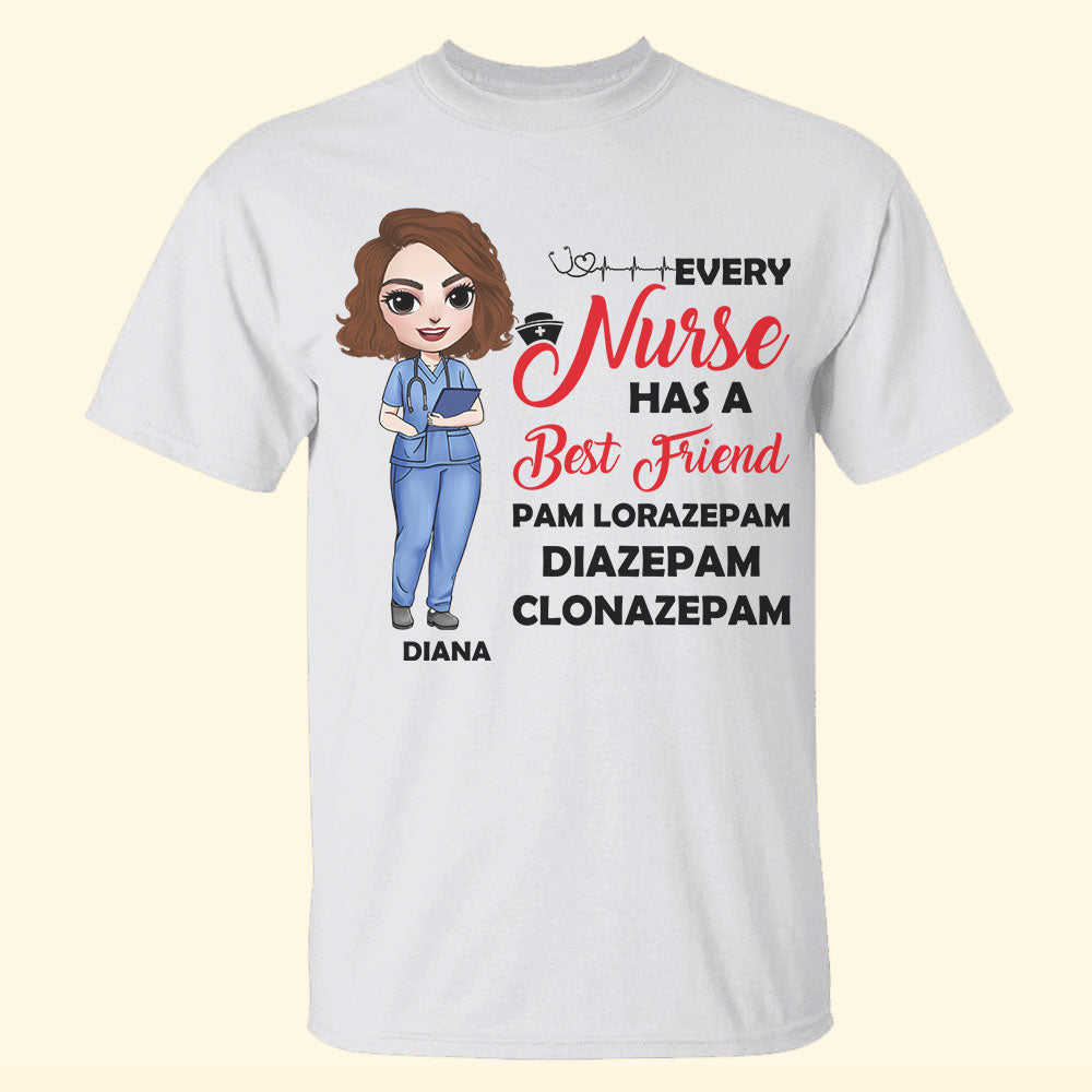 Nurse Every Nurse Has A Best Friend Pam Personalized Shirts - Shirts - GoDuckee