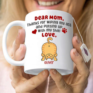 Thanks For Wiping My Ass, Personalized Coffee Mug, Cute Cat Ass Coffee Mug, Mother's Day Gift For Cat Mom - Coffee Mug - GoDuckee