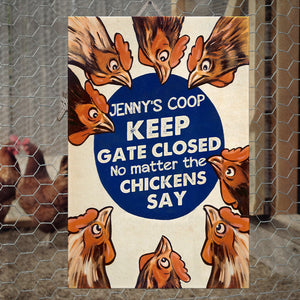 No Matter What The Chickens Say, Personalized Metal Farm Sign - Metal Wall Art - GoDuckee