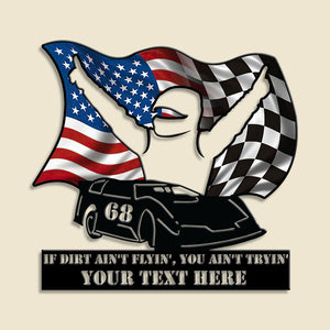 If Dirt Aint't Flyin' You Ain't Tryin' Personalized Dirt Track Racing Metal Sign - Metal Wall Art - GoDuckee