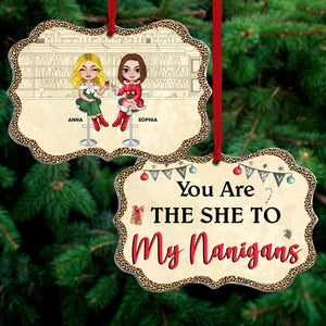 You Are The She To My Nanigans Personalized Ornament, Gift For Friends - Ornament - GoDuckee