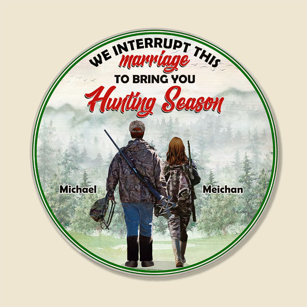 Hunting Couple We Interrupt This Marriage To Bring You Hunting Season Personalized Round Wooden Sign Gift For Couples - Wood Sign - GoDuckee