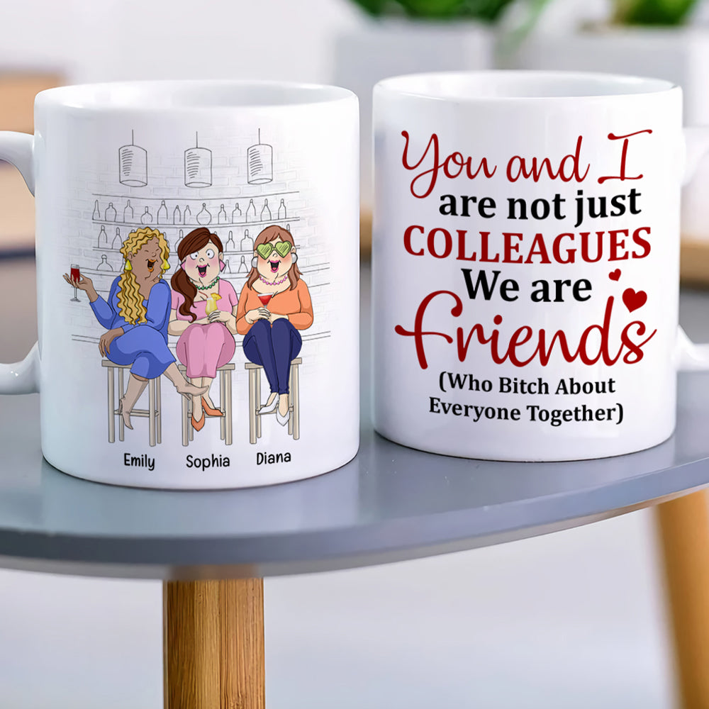 You And I Are Not Just Colleagues, Best Friend Bar Girl Chilling White Mug - Coffee Mug - GoDuckee