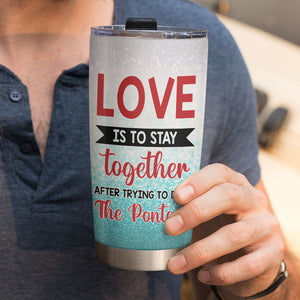 Personalized Pontoon Couple Tumbler Cup - Love Is To Stay Together After Trying To Dock The Pontoon - Tumbler Cup - GoDuckee