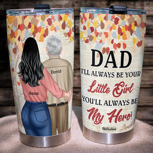 Personalized Father's Day Tumbler Father And Daughter You'll Always Be My Hero - Tumbler Cup - GoDuckee