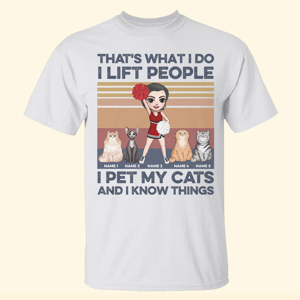 Cheerleading That Is What I Do I Lift People I Pet My Cats And I Know Things Personalized Shirts - Shirts - GoDuckee