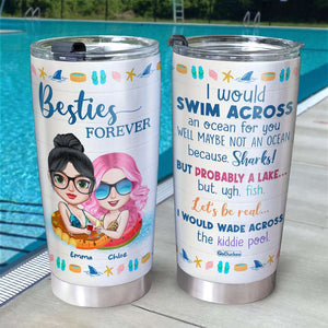 I Would Swim Across An Ocean For You, Besties Forever Personalized Tumbler Gift - Tumbler Cup - GoDuckee