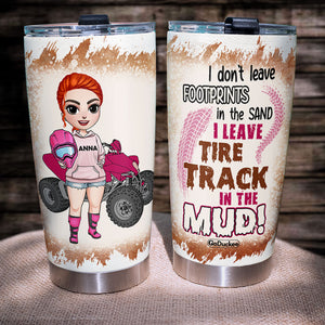 Personalized ATV Racing Girl Tumbler - I Leave Tire Track In The Mud - Tumbler Cup - GoDuckee