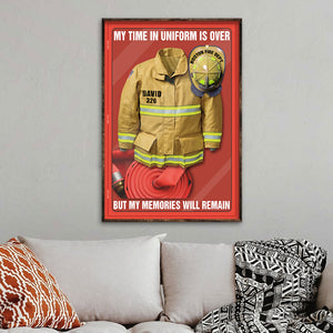 Personalized Firefighter Uniform Poster - My Time In Uniform Is Over Police But My Memories Will Remain - Poster & Canvas - GoDuckee