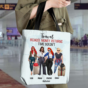 Personalized All Over Tote Bag - Travel Because Money Returns Time Doesn't - Girls Trip, Travelling Girls - Tote Bag - GoDuckee