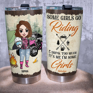 Personalized UTV Racing Girl Tumbler - Some Girls Go Riding & Drink Too Much It's Me I'm Some Girls - Tumbler Cup - GoDuckee