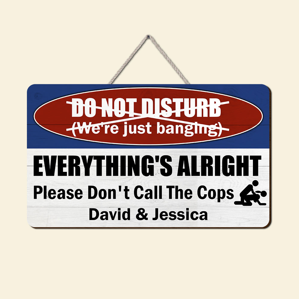 Everything's Alright Please Don't Call The Cops - Personalized Naughty Couple Wood Sign - Gift For Couple - Wood Sign - GoDuckee