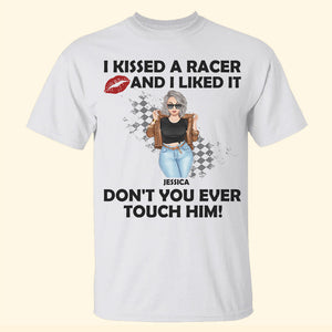 Racing Girl I Kissed A Racer And I Liked It Personalized Shirts - Shirts - GoDuckee