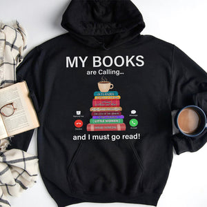 My Books Are Calling And I Must Go Read, Reader T-shirt Hoodie Sweatshirt - Shirts - GoDuckee